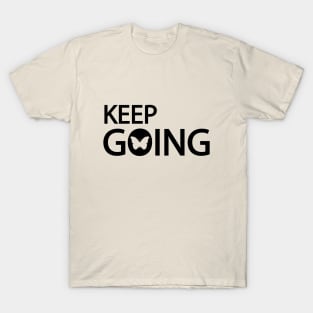 Keep going motivational quote T-Shirt